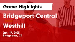 Bridgeport Central  vs Westhill  Game Highlights - Jan. 17, 2023