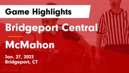 Bridgeport Central  vs McMahon  Game Highlights - Jan. 27, 2023