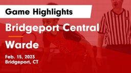 Bridgeport Central  vs Warde  Game Highlights - Feb. 15, 2023