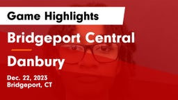 Bridgeport Central  vs Danbury  Game Highlights - Dec. 22, 2023