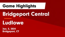 Bridgeport Central  vs Ludlowe  Game Highlights - Jan. 5, 2024