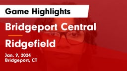 Bridgeport Central  vs Ridgefield  Game Highlights - Jan. 9, 2024