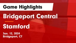 Bridgeport Central  vs Stamford  Game Highlights - Jan. 12, 2024