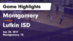 Montgomery  vs Lufkin ISD Game Highlights - Jan 20, 2017