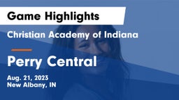 Christian Academy of Indiana vs Perry Central  Game Highlights - Aug. 21, 2023