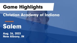 Christian Academy of Indiana vs Salem  Game Highlights - Aug. 26, 2023