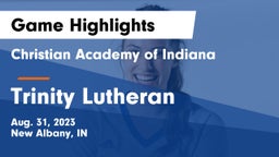 Christian Academy of Indiana vs Trinity Lutheran  Game Highlights - Aug. 31, 2023