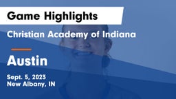 Christian Academy of Indiana vs Austin Game Highlights - Sept. 5, 2023