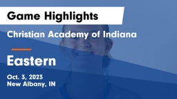 Christian Academy of Indiana vs Eastern Game Highlights - Oct. 3, 2023
