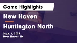 New Haven  vs Huntington North  Game Highlights - Sept. 1, 2022