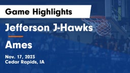 Jefferson  J-Hawks vs Ames  Game Highlights - Nov. 17, 2023