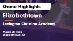 Elizabethtown  vs Lexington Christian Academy Game Highlights - March 20, 2023