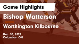 Bishop Watterson  vs Worthington Kilbourne  Game Highlights - Dec. 30, 2023