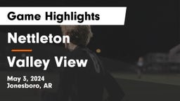 Nettleton  vs Valley View  Game Highlights - May 3, 2024