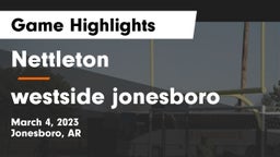 Nettleton  vs westside jonesboro Game Highlights - March 4, 2023