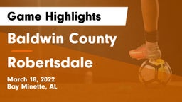 Baldwin County  vs Robertsdale  Game Highlights - March 18, 2022