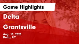 Delta  vs Grantsville  Game Highlights - Aug. 15, 2023