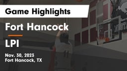 Fort Hancock  vs LPI Game Highlights - Nov. 30, 2023