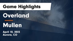 Overland  vs Mullen  Game Highlights - April 18, 2023