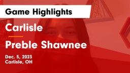 Carlisle  vs Preble Shawnee  Game Highlights - Dec. 5, 2023