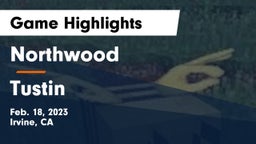 Northwood  vs Tustin  Game Highlights - Feb. 18, 2023