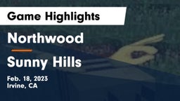 Northwood  vs Sunny Hills  Game Highlights - Feb. 18, 2023