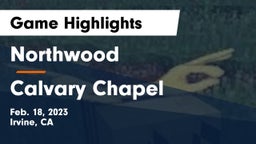 Northwood  vs Calvary Chapel  Game Highlights - Feb. 18, 2023
