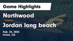 Northwood  vs Jordan long beach Game Highlights - Feb. 23, 2023