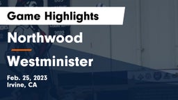 Northwood  vs Westminister  Game Highlights - Feb. 25, 2023