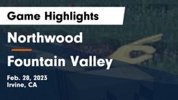 Northwood  vs Fountain Valley  Game Highlights - Feb. 28, 2023