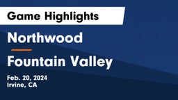 Northwood  vs Fountain Valley  Game Highlights - Feb. 20, 2024