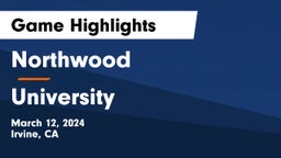 Northwood  vs University  Game Highlights - March 12, 2024