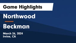 Northwood  vs Beckman  Game Highlights - March 26, 2024