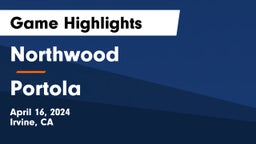 Northwood  vs Portola  Game Highlights - April 16, 2024