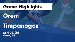 Orem  vs Timpanogos Game Highlights - April 20, 2021