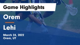 Orem  vs Lehi Game Highlights - March 24, 2022