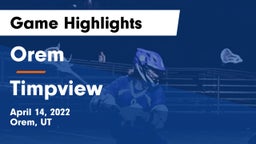Orem  vs Timpview Game Highlights - April 14, 2022