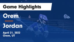 Orem  vs Jordan  Game Highlights - April 21, 2022