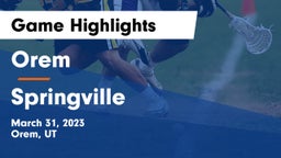 Orem  vs Springville  Game Highlights - March 31, 2023