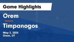 Orem  vs Timpanogos  Game Highlights - May 2, 2024