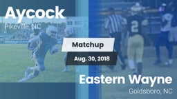 Matchup: Aycock  vs. Eastern Wayne  2018