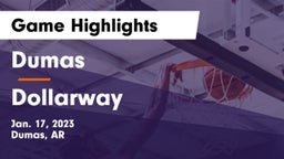 Dumas  vs Dollarway  Game Highlights - Jan. 17, 2023