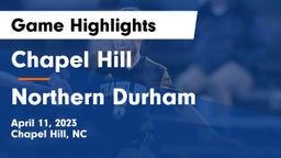 Chapel Hill  vs Northern Durham Game Highlights - April 11, 2023
