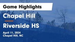 Chapel Hill  vs Riverside HS Game Highlights - April 11, 2024