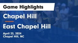 Chapel Hill  vs East Chapel Hill  Game Highlights - April 23, 2024