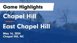 Chapel Hill  vs East Chapel Hill  Game Highlights - May 16, 2024