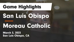 San Luis Obispo  vs Moreau Catholic  Game Highlights - March 3, 2023