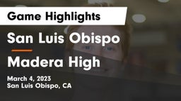 San Luis Obispo  vs Madera High Game Highlights - March 4, 2023