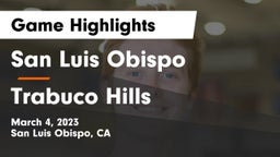 San Luis Obispo  vs Trabuco Hills Game Highlights - March 4, 2023