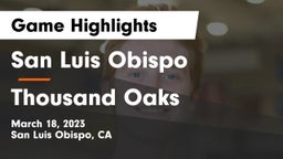 San Luis Obispo  vs Thousand Oaks Game Highlights - March 18, 2023